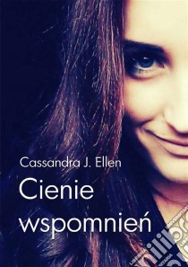 Cienie wspomnien. E-book. Formato EPUB ebook di Cassandra J. Ellen