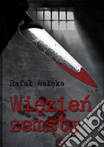 Wiezien zemsty. E-book. Formato EPUB ebook