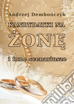 Kandydatki na zone i inne scenariusze. E-book. Formato EPUB