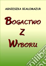 Bogactwo z wyboru. E-book. Formato Mobipocket ebook