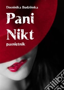 Pani Nikt. Pamietnik. E-book. Formato EPUB ebook di Dominika Budzinska