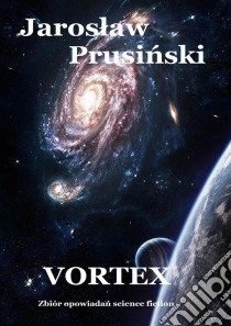 Vortex. E-book. Formato Mobipocket ebook di Jaroslaw Prusinski