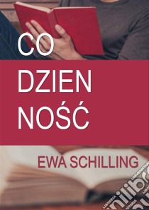 Codziennosc. E-book. Formato Mobipocket ebook di Ewa Schilling