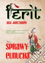 Ferit. Aga janczarów. Sprawy eunucha. E-book. Formato EPUB ebook