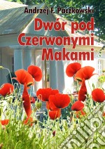 Dwór pod Czerwonymi Makami. E-book. Formato EPUB ebook