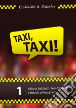 Taxi, taxi!: Albo o ludziach, taksówkach i innych zwierzetach. E-book. Formato PDF ebook