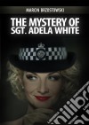 The Mystery of Sgt. Adela White. E-book. Formato Mobipocket ebook