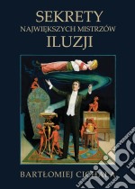 Sekrety najwiekszych mistrzów iluzji. E-book. Formato EPUB ebook