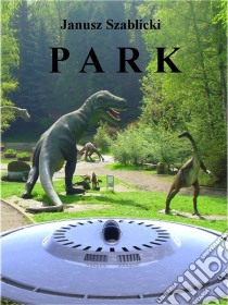 Park. E-book. Formato EPUB ebook di Janusz Szablicki