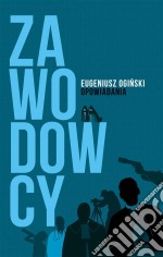 Zawodowcy: Opowiadania. E-book. Formato EPUB ebook