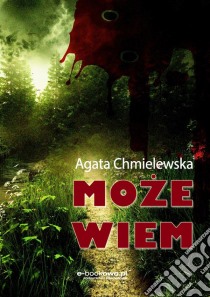 Moze wiem. E-book. Formato PDF ebook di Agata Chmielewska