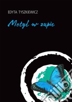 Motyl w zupie. E-book. Formato EPUB ebook