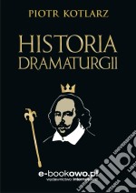 Historia dramaturgii. E-book. Formato PDF ebook