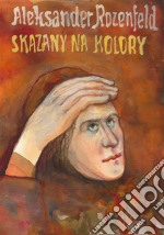 Skazany na kolory. E-book. Formato Mobipocket ebook