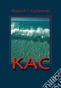 Kac. E-book. Formato Mobipocket ebook di Wojciech T. Pyszkowski