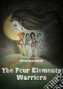 The Four Elements Warriors. E-book. Formato PDF ebook di Christian Shane