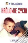 Królowie zycia. E-book. Formato EPUB ebook di Tom Justyniarski