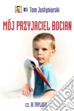 Mój przyjaciel bocian. E-book. Formato Mobipocket ebook