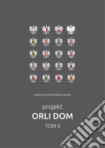 Projekt Orli Dom. Tom II. E-book. Formato PDF ebook