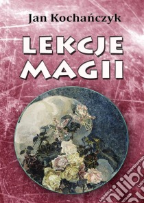 Lekcje magii. E-book. Formato PDF ebook di Jan Kochanczyk