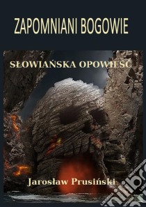 Zapomniani bogowie. E-book. Formato PDF ebook di Jaroslaw Prusinski