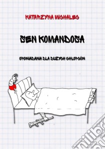 Sen komandosa. E-book. Formato PDF ebook di Katarzyna Michalec