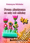 Prace plastyczne na caly rok szkolny. E-book. Formato Mobipocket ebook