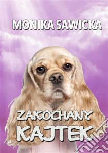 Zakochany Kajtek. E-book. Formato EPUB ebook di Monika Sawicka