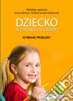 Dziecko w zdrowiu i chorobie: Wybrane problemy. E-book. Formato PDF