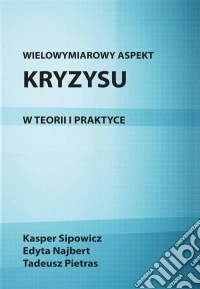 Wielowymiarowy aspekt kryzysu w teorii i praktyce. E-book. Formato PDF ebook