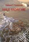 Mile morskie. E-book. Formato EPUB ebook di Wojciech T. Pyszkowski