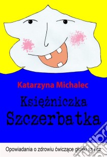 Ksiezniczka Szczerbatka. E-book. Formato Mobipocket ebook di Katarzyna Michalec