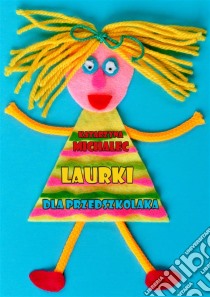 Laurki dla przedszkolaka. E-book. Formato EPUB ebook di Katarzyna Michalec