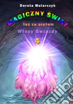 Magiczny swiat tuz za plotem 4Wlosy Gwiazdy. E-book. Formato PDF ebook