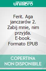 Ferit. Aga janczarów 2. Zabij mnie, nim przyjda. E-book. Formato Mobipocket ebook