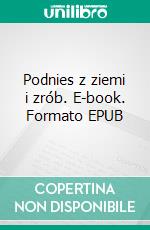 Podnies z ziemi i zrób. E-book. Formato Mobipocket ebook di Katarzyna Michalec