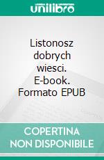 Listonosz dobrych wiesci. E-book. Formato PDF ebook