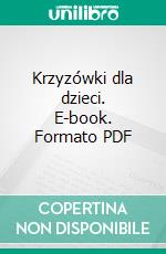 Krzyzówki dla dzieci. E-book. Formato PDF