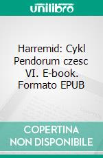 Harremid: Cykl Pendorum czesc VI. E-book. Formato PDF ebook di Krzysztof Bonk