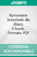 Rymowane krzyzówki dla dzieci. E-book. Formato PDF ebook