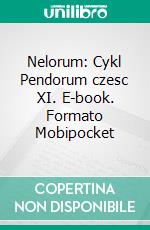 Nelorum: Cykl Pendorum czesc XI. E-book. Formato PDF ebook