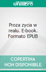 Proza zycia w realu. E-book. Formato Mobipocket