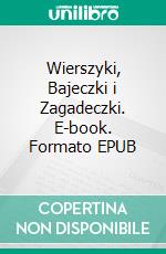 Wierszyki, Bajeczki i Zagadeczki. E-book. Formato PDF