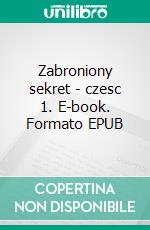 Zabroniony sekret - czesc 1. E-book. Formato Mobipocket ebook