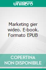 Marketing gier wideo. E-book. Formato EPUB ebook di Kamil Sikora