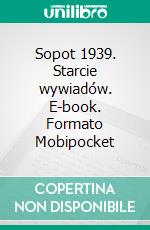 Sopot 1939. Starcie wywiadów. E-book. Formato EPUB ebook di Zofia i Jan Puszkarow