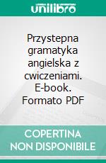 Przystepna gramatyka angielska z cwiczeniami. E-book. Formato EPUB ebook