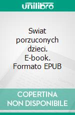 Swiat porzuconych dzieci. E-book. Formato EPUB ebook di Jadwiga Wojtczak-Jarosz