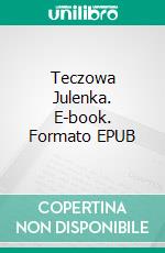 Teczowa Julenka. E-book. Formato PDF ebook di Aldona Urbaniak