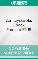 Zamczysko zla. E-book. Formato PDF ebook di Beata Cwirko-Godycka